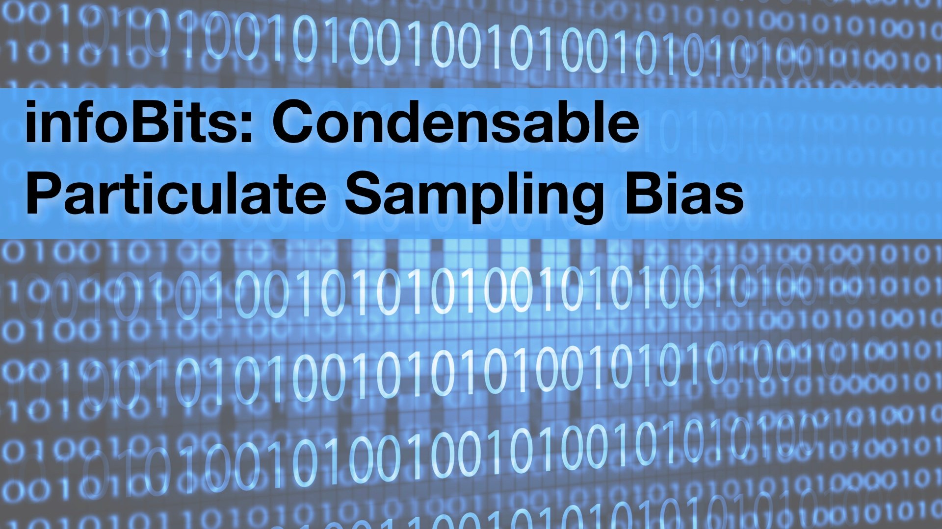 infoBits: Condensable Particulate Sampling Bias