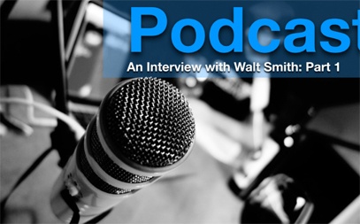 Podcast: Walt Smith Part 1